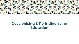 GC23  Decolonising amp Reindigensing Education Session [upl. by Elletsyrc883]