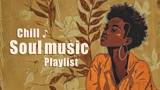 Soul music playlist  Songs that inspire you  RampBSoul 2024 mix [upl. by Enelhtac]