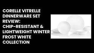 Corelle Vitrelle Dinnerware Set Review ChipResistant amp Lightweight Winter Frost White Collection [upl. by Monika]