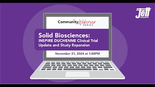 Community Webinar Solid Biosciences’ INSPIRE DUCHENNE Update and Study Expansion [upl. by Adis]