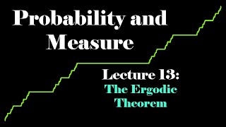 Probability and Measure Lecture 13 The Ergodic Theorem [upl. by Dibbell]