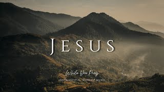 Jesus  Instrumental Worship Music  While You Pray [upl. by Akilam]