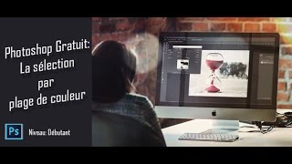 Photoshop Gratuit La sélection par plage de couleur [upl. by Wilcox273]