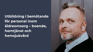 Bemötande för personal inom äldreomsorg – boende hemtjänst och hemsjukvård [upl. by Dalury630]