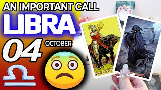 Libra ♎🔴 AN IMPORTANT CALL 😨 📞 horoscope for today OCTOBER 4 2024 ♎ libra tarot OCTOBER 4 2024 [upl. by Llerred384]