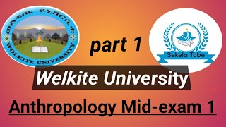 Welkite University Anthropology Midexam 1 Part 1 [upl. by Aliet]