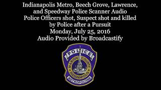 Scanner Audio from Indianapolis Police Officers shot Pursuit Suspect shot and killed [upl. by Rinum]