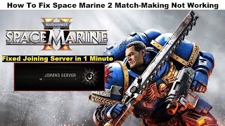 Fixed Space Marine 2 Matchmaking Not Working  How to fix Space Marine 2 Stuck Joining Server 2024 [upl. by Scharf]