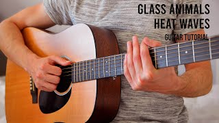 Glass Animals  Heat Waves EASY Guitar Tutorial With Chords  Lyrics [upl. by Aihseyk]