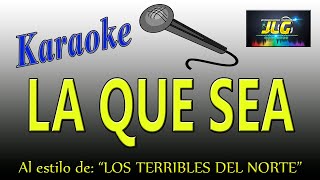 LA QUE SEA Karaoke Terribles del Norte [upl. by Geraldine494]