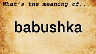 Babushka Meaning  Definition of Babushka [upl. by Iaria926]