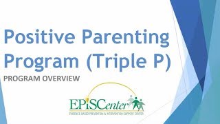 The Positive Parenting Program Triple P  Program Overview [upl. by Ikuy]