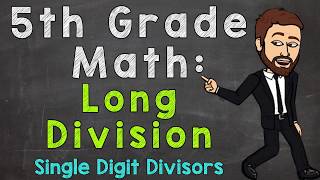 Long Division with Whole Numbers  Single Digit Divisors  5th Grade Math [upl. by Hnim]