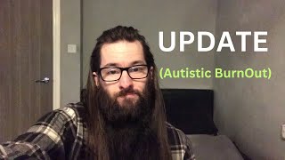 UPDATE Autistic Burnout [upl. by Tommi]