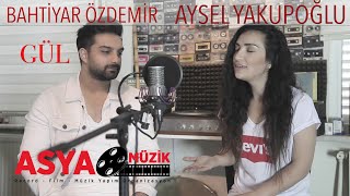 Aysel YAKUPOĞLU feat Bahtiyar ÖZDEMİR  Gül [upl. by Tarabar]