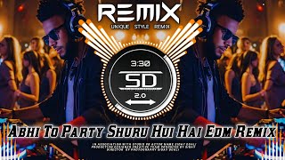 ABHI TO PARTY SHURU HUI HAI  DJ REMIX SONG  DJ DANCE MIX SONG  DJ PARTY SONG  DJ SIDAY [upl. by Adirehs]