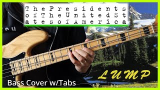 The Presidents of the United States of America  Lump  BASS COVER  PLAYALONG TABS [upl. by Vonni429]