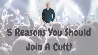 5 Reasons You Should Join a Cult [upl. by Konopka]