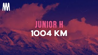 Junior H  1004 KM LetraLyrics [upl. by Anoo83]