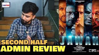 Jawan Movie SECOND HALF Review  Admin Ravi Gupta REACTION  SRK Vijay Sethupathi Deepika  Atlee [upl. by Ateekal]