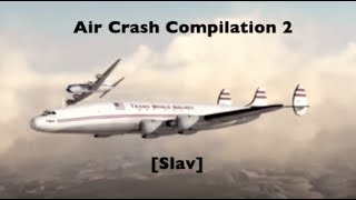 Air Crash Compilation Slav 2 [upl. by Silsby290]