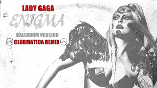 Lady Gaga  Enigma CLUBMATICA 90s Ballroom Remix [upl. by Honebein397]