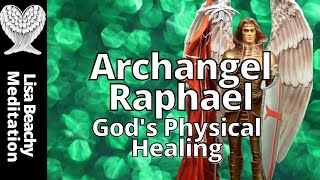 ARCHANGEL RAPHAEL  Gods Physical Healing Guided Meditation [upl. by Peddada]