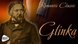 Romantic Classic  Mikhail Glinka [upl. by Salas]