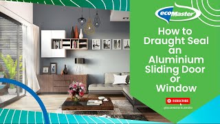 How to Draught Seal an Aluminium Sliding Door or Window  by ecoMaster [upl. by Ynohtona]