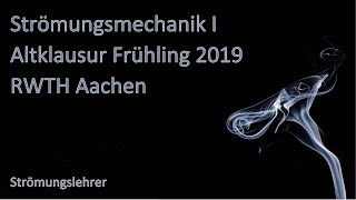 Strömungsmechanik I  Altklausur Frühling 2019  RWTH Aachen  ausführlich vorgerechnet [upl. by Nester]