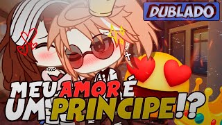 DUBLADO MEU AMOR É UM PRÍNCIPE Mini Filme  Gacha Life [upl. by Carleen]