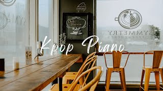 Kpop Piano  부드러운 음악이 흘러나오는 편안한 내 하루  가요 피아노 연주 [upl. by Silletram]