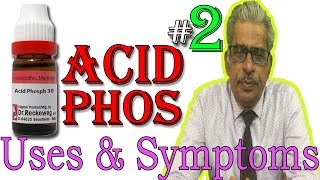 Acid Phos in Hindi Part 2  Uses amp Symptoms in Homeopathy by Dr P S Tiwari [upl. by Adnolaj]