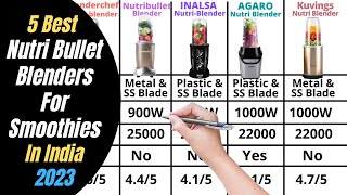 5 Best Blender For Smoothies In India 2023  Best Nutri Bullet Blenders  Best Smoothie Makers 2023 [upl. by Xena]