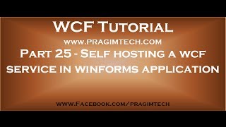 Part 25 Self hosting a wcf service in winforms application [upl. by Hultgren]