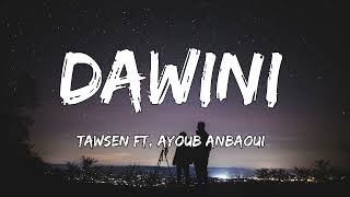 Tawsen  DAWINI ft Ayoub Anbaoui [upl. by Jeniffer107]