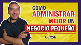 CURSO ▶️Cómo ADMINISTRAR MEJOR un Negocio Pequeño◀️ [upl. by Sawtelle]