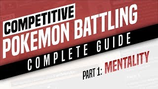 Competitive Pokemon Battling Complete Guide  Part 1 Mentality [upl. by Enriqueta]