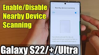 Galaxy S22S22Ultra How to EnableDisable Nearby Device Scanning [upl. by Josler]