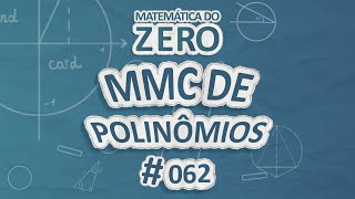 Matemática do Zero  MMC de Polinômios  Brasil Escola [upl. by Llovera]