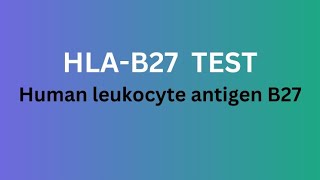 HLA B27 Test  HLA B27 antigen [upl. by Lessirg]