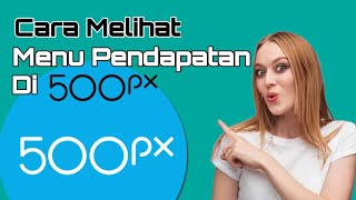 Cara Melihat Menu Pendapatan Di Aplikasi 500px  Jual Foto Online [upl. by Regazzi]