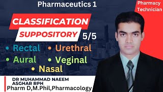 Classification of Suppository  Pharmaceutics  Pharmacy Technician  Dr Muhammad Naeem Asghar RPh [upl. by Laband322]