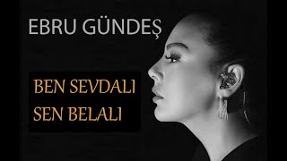 Ebru Gündeş Ben Sevdalı Sen Belalı [upl. by Beane]