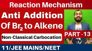 Reaction Mechanism 13  Electrophilic Addition 02  ANTI Addition of Bromine  JEE MAINSNEET [upl. by Aldis251]