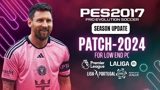 PES 2017 I Download amp Install New Patch For PES 2017 Season 2024 All Competitions For Low END PC [upl. by Zelma254]