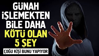 Günah İşlemekten Bile Daha Kötü Olan 5 Şey Dikkat Çoğu Kişi Bunu Yapıyor [upl. by Occor]