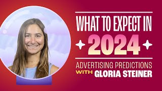 What to Expect in 2024 Advertising Predictions  Part 3 [upl. by Foster185]