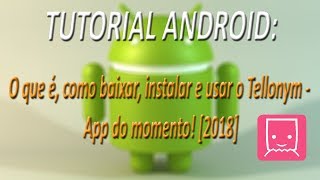 TUTORIAL ANDROID  O que é como baixar instalar e usar o Tellonym  App do momento 2018 [upl. by Sallyanne32]