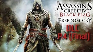 AC4 Black Flag  Freedom Cry DLC P4 Final [upl. by Aruabea337]